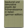 Baukunst und dekorative plastik der frührenaissance in Italien (German Edition) door Baum Julius