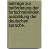 Beitrage zur Beförderung der fortschreitenden Ausbildung der deutschen Sprache. door Joachim Heinrich Campe