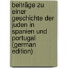 Beiträge Zu Einer Geschichte Der Juden in Spanien Und Portugal (German Edition) door Bensemer