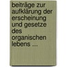 Beiträge Zur Aufklärung Der Erscheinung Und Gesetze Des Organischen Lebens ... by Gottfried Reinhold Treviranus