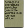 Beiträge Zur Erforschung Steirischer Geschichte, Volumes 35-36 (German Edition) door Verein FüR. Steiermark Historischer