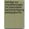 Beiträge zur Charakterologie: Mit besonderer Berücksichtigung pädagogischer . door Friedrich August Bahnsen Julius