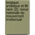Belgique Artistique Et Litt Raire (2); Revue Nationale Du Mouvement Intellectual