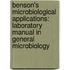Benson's Microbiological Applications: Laboratory Manual In General Microbiology