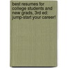 Best Resumes For College Students And New Grads, 3Rd Ed: Jump-Start Your Career! by Louise M. Kursmark