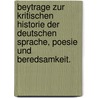Beytrage zur kritischen Historie der Deutschen Sprache, Poesie und Beredsamkeit. door Johann Christoph Gottsched