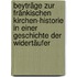 Beyträge Zur Fränkischen Kirchen-historie In Einer Geschichte Der Widertäufer