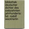 Bibliothek Deutscher Dichter Des Siebzehnten Jahrhunderts: Bd. Rodolf Weckherlin by Wilhelm Möller