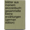 Blätter Aus Meinem Skizzenbuch: Gesammelte Kleine Erzählungen (German Edition) door Budde Emil