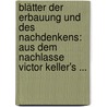 Blätter Der Erbauung Und Des Nachdenkens: Aus Dem Nachlasse Victor Keller's ... by Georg Victor Keller