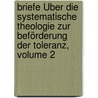Briefe Über Die Systematische Theologie Zur Beförderung Der Toleranz, Volume 2 door Carl Friedrich Bahrdt
