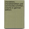 Charaktere, Charakteristiken Und Vermischte Schriften, Volume 2 (German Edition) door Jung Alexander