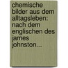 Chemische Bilder Aus Dem Alltagsleben: Nach Dem Englischen Des James Johnston... door James Finlay Weir Johnston