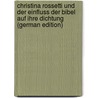 Christina Rossetti Und Der Einfluss Der Bibel Auf Ihre Dichtung (German Edition) by Breme Ignatia
