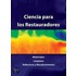 Ciencia Para Los Restauradores: Materiales, Limpieza, Adhesivos y Recubrimientos