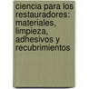 Ciencia Para Los Restauradores: Materiales, Limpieza, Adhesivos y Recubrimientos door Graham Weaver