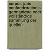 Corpus Juris Confoederationis Germanicae oder vollständige Sammlung der Quellen door Philipp Anton Guido Von Meyer