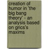 Creation of Humor in 'The Big Bang Theory' - An Analysis based on Grics's Maxims door Sören Klohe