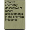 Creative Chemistry Descriptive of Recent Achievements in the Chemical Industries door Edwin E. Slosson
