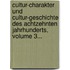 Cultur-charakter Und Cultur-geschichte Des Achtzehnten Jahrhunderts, Volume 3...