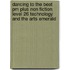 Dancing To The Beat Pm Plus Non Fiction Level 26 Technology And The Arts Emerald