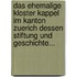 Das Ehemalige Kloster Kappel Im Kanton Zuerich Dessen Stiftung Und Geschichte...