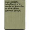 Das Englische, Schottische Und Nordamerikanische Strafverfahren (German Edition) by Joseph Anton Mittermaier Carl