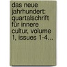Das Neue Jahrhundert: Quartalschrift Für Innere Cultur, Volume 1, Issues 1-4... by Unknown