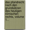 Das Pfandrecht Nach Den Grundsätzen Des Heutigen Römischen Rechts, Volume 1... door Heinrich Dernburg
