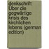 Denkschrift Über Die Gegwärtige Krisis Des Kirchlichen Lebens (German Edition)