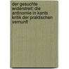 Der Gesuchte Widerstreit: Die Antinomie in Kants Kritik Der Praktischen Vernunft door Bernhard Milz