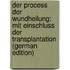 Der Process Der Wundheilung: Mit Einschluss Der Transplantation (German Edition)