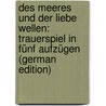 Des Meeres Und Der Liebe Wellen: Trauerspiel in Fünf Aufzügen (German Edition) door Grillparzer Franz