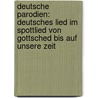 Deutsche Parodien: deutsches Lied im Spottlied von Gottsched bis auf unsere Zeit by Denny Meyer