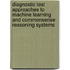 Diagnostic Test Approaches to Machine Learning and Commonsense Reasoning Systems