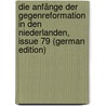 Die Anfänge Der Gegenreformation in Den Niederlanden, Issue 79 (German Edition) by Kalkoff Paul