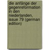 Die Anfänge Der Gegenreformation in Den Niederlanden, Issue 79 (German Edition) door Kalkoff Paul