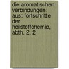 Die Aromatischen Verbindungen: Aus: Fortschritte Der Heilstoffchemie, Abth. 2, 2 door Josef Houben