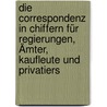 Die Correspondenz in Chiffern für Regierungen, Ämter, Kaufleute und Privatiers by C.L. Meissner