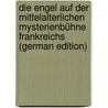 Die Engel Auf Der Mittelalterlichen Mysterienbühne Frankreichs (German Edition) door Heinze Paul