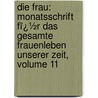 Die Frau: Monatsschrift Fï¿½R Das Gesamte Frauenleben Unserer Zeit, Volume 11 door Helene Lange