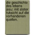 Die Geschichte des Lebens Jesu: mit steter Ruksicht auf die vorhandenen Quellen.