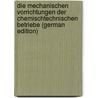 Die Mechanischen Vorrichtungen Der Chemischtechnischen Betriebe (German Edition) door Weigand Friedrich