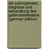 Die Pathogenese, Diagnose Und Behandlung Des Gallensteinleidens (German Edition) door Moritz Carl Ludwig Riedel Bernhard