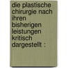 Die Plastische Chirurgie Nach Ihren Bisherigen Leistungen Kritisch Dargestellt : door Friedrich August Von Ammon