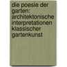 Die Poesie Der Garten: Architektonische Interpretationen Klassischer Gartenkunst door Sir Patrick Moore