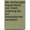 Die Reichsvogtei Kaysersberg von ihrem Ursprung bis zur franzosischen Revolution door Georges Becker