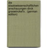 Die Staatswissenschaftlichen Anschauungen Dirck Graswinckel's . (German Edition) by J. Liesker G