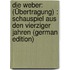 Die Weber: (Übertragung) : Schauspiel Aus Den Vierziger Jahren (German Edition)