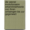 Die Wiener Evolutionaere Erkenntnistheorie Von Ihren Anfaengen Bis Zur Gegenwart by Wolfgang Senz